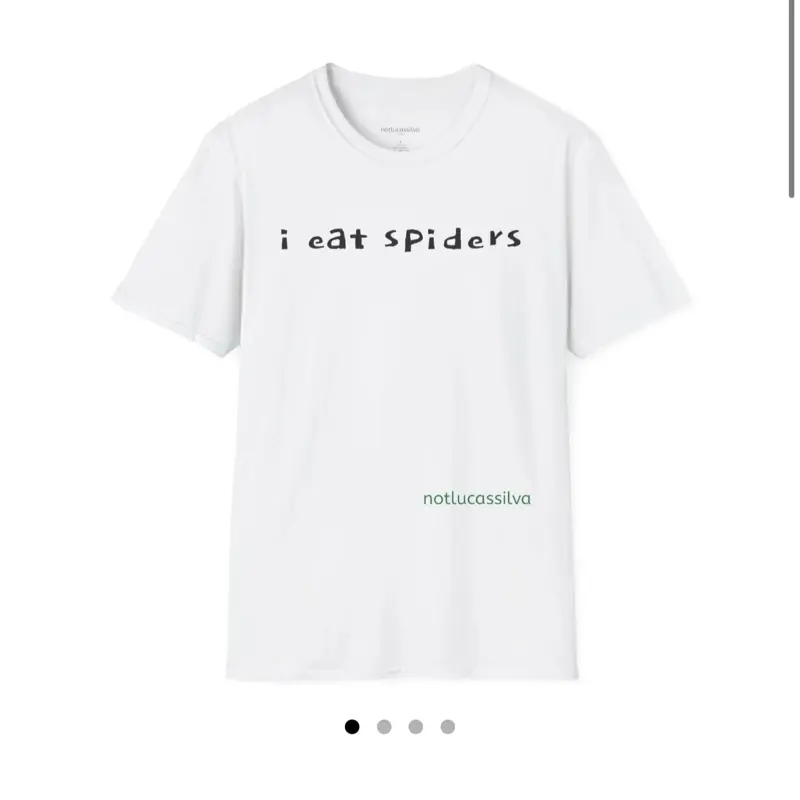 I eat spiders.
