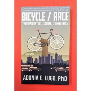 Bicycle/Race: Transportation, Culture, & Resistance