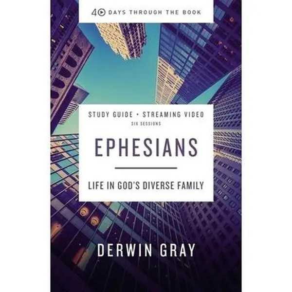 USED-Ephesians Bible Study Guide Plus Streaming Video: Life in God's Diverse Family by Gray, Derwin L. (Paperback)