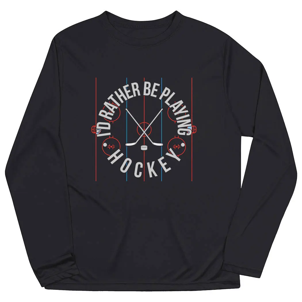 Hockey Long Sleeve Performance Tee - Rather Be Playing Hockey