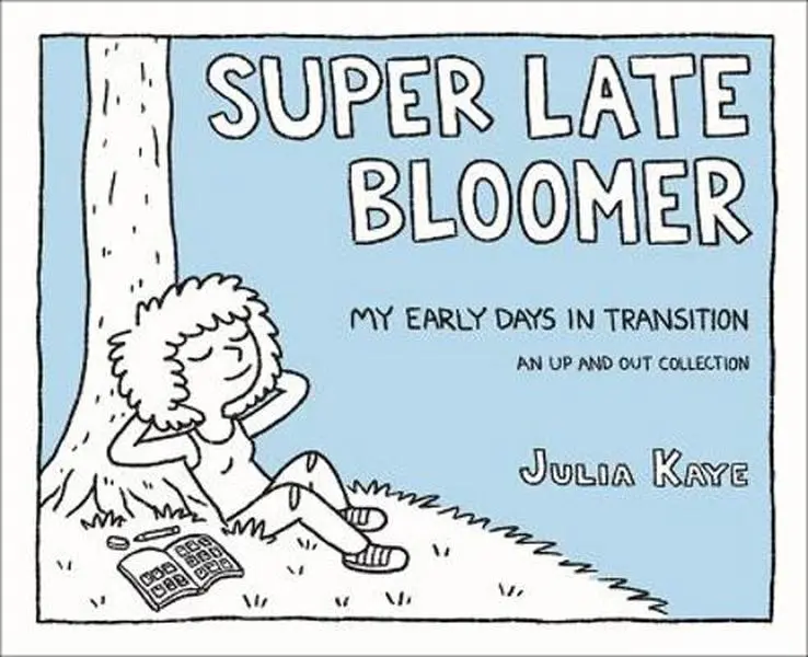 USED-Super Late Bloomer: My Early Days in Transition by Kaye, Julia (Paperback)