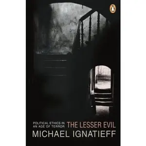 USED-Lesser Evil: Political Ethics In An Age Of Terror by Michael Ignatieff (Paperback)