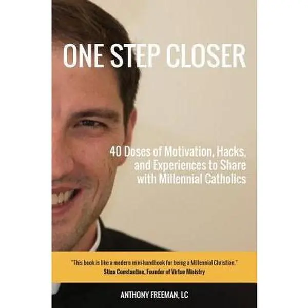 USED-One Step Closer: 40 Doses of Motivation, Hacks, and Experiences to Share with Millennial Catholics by Freeman, LC Anthony (Paperback)