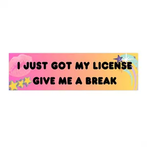 I just got my license bumper sticker
