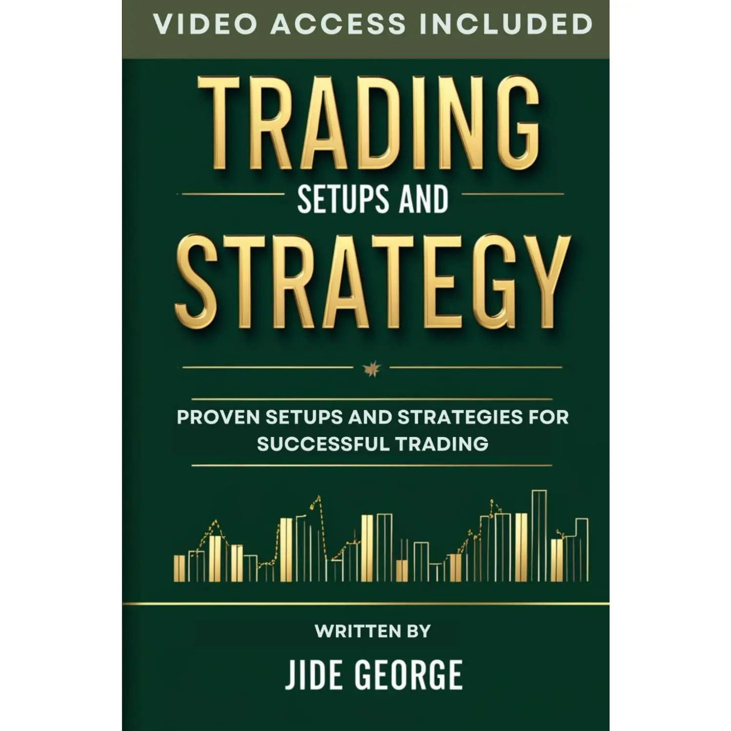 Trading Setups And Strategy: Proven Setups And Strategies For Successful Trading (The Complete Trader's Blueprint Series)