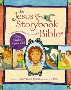 The Jesus Storybook Bible: Every Story Whispers His Name (Jesus Storybook Bible) by Sally Lloyd-Jones||Jago||Ben Holland [Hardback Book]