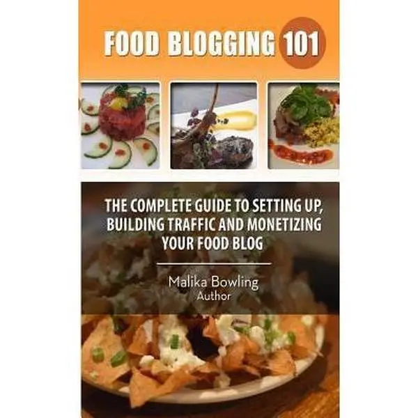USED-Food Blogging 101: The Complete Guide to Setting up, Building Traffic and Monetizing Your Food Blog by Bowling, Malika Harricharan (Paperback)