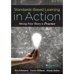 USED-Standards-Based Learning in Action: Moving from Theory to Practice (a Guide to Implementing Standards-Based Grading, Instruction, and Learning) by Schimmer, Tom (Paperback)