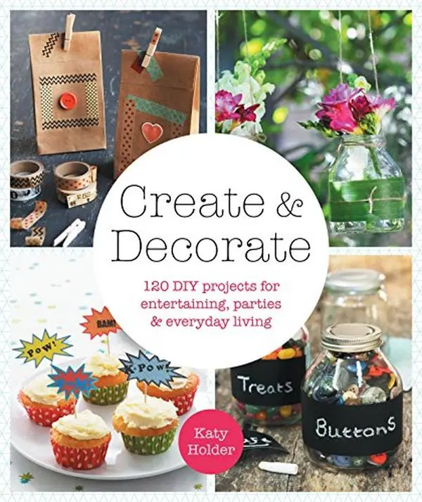 USED-Create & Decorate: 120 DIY Projects for Entertaining, Parties, and Everyday Living by Holder, Katy (Paperback)
