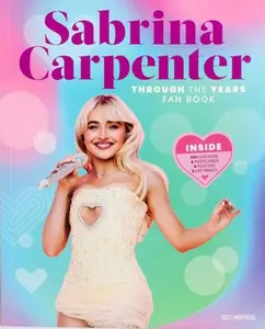 Sabrina Carpenter Through the Years Fan Book -- Editors of Thunder Bay Press, Paperback