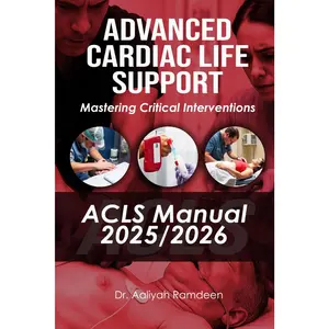 Advanced Cardiac Life Support (ACLS) Manual 2025/2026: Mastering Critical Interventions (The Lifeline Learning Series (TLLS))