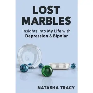 USED-Lost Marbles: Insights into My Life with Depression & Bipolar by Tracy, Natasha (Paperback)
