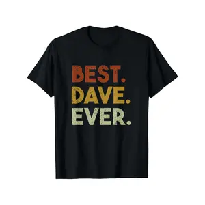 Best Dave Ever Funny Gift for Dave T-Shirt, 100% Cotton, 180G Fabric Weight, Christmas And New Year'S Casual Men'S And Women'S T-Shirt Is The Best Gift for Friends And Family, S-XXXL, Black