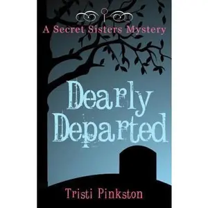 USED-Dearly Departed: A Secret Sisters Mystery by Pinkston, Tristi (Paperback)