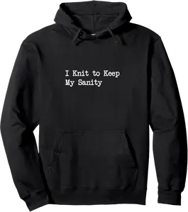 I Knit to Keep My Sanity Funny Knitting Quotes Pullover Hoodie - Elizabethtej Shop 82B0DCT4FX8J