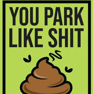 you park like sh*t