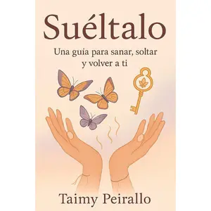 Let It Go: A Guide to Healing, Letting Go, and Getting Back to You (Spanish Edition)