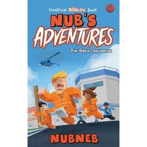 USED-Nub's Adventures: The Great Jailbreak - An Unofficial Roblox Book by Neb, Nub (Paperback)