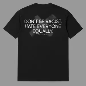 Don’t Be Racist Hate Everyone Equally Shirt, Dark Humor Sarcastic Quote T-Shirt, Funny Offensive Joke Graphic Tee, Equal Opportunity Hater Meme Shirt, Edgy Comedy Statement Top, Unisex Streetwear Gift