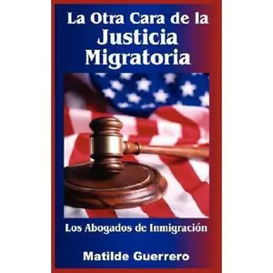 USED-La Otra Cara de la Justicia Migratoria: Los Abogados de Inmigracion (Spanish Edition) by Matilde Guerrero (Paperback)