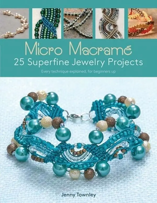 Used Book - Micro Macramé: 25 Superfine Jewelry Projects with DIY Knots, Beading, Handcrafted Techniques & Tutorial for Beginners by Jenny Townley (Paperback, English)