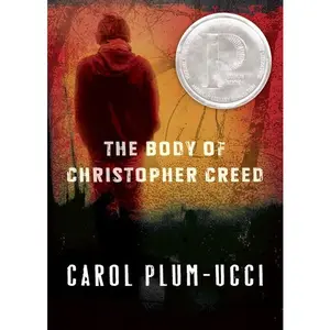 The Body of Christopher Creed: A Printz Honor Winner by Carol Plum-Ucci [Paperback Book]