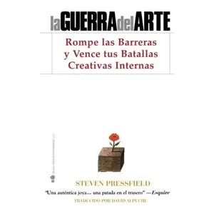 La Guerra del Arte: Rompe las Barreras y Vence tus Batallas Creativas Internas (Spanish Edition)