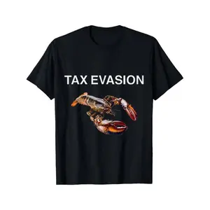 Tax Evasion Lobster Funny Sarcasm Oddly Specific Meme T-Shirt