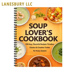 Soup Lover's Cookbook: 100+ Easy, Flavorful Recipes - Timeless Classics & Creative Twists for Every Season