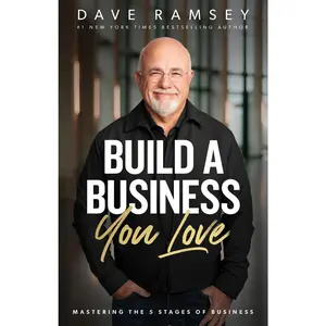 Build a Business You Love: Mastering the Five Stages of Business -- Dave Ramsey - Hardcover