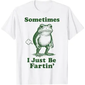 Sometimes I Just Be Fartin' Frog T-Shirt