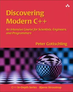 USED-Discovering Modern C++: An Intensive Course for Scientists, Engineers, and Programmers by Gottschling, Peter (Paperback)
