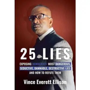 USED-25 Lies: Exposing Democrats' Most Dangerous, Seductive, Damnable, Destructive Lies and How to Refute Them by Ellison, Vince Everett (Paperback)