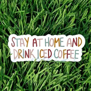 Stay at Home and Drink Iced Coffee Sticker - Decorative Stickers for Home Decor and Personalization,  stickers