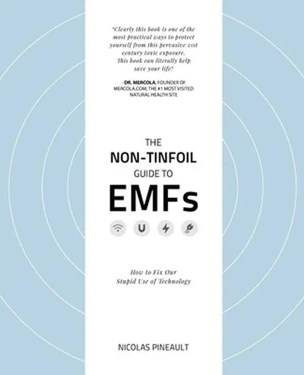 USED Book - The Non-Tinfoil Guide to EMFs: How to Fix Our Stupid Use of Technology by Pineault, Nicolas (Paperback) - english