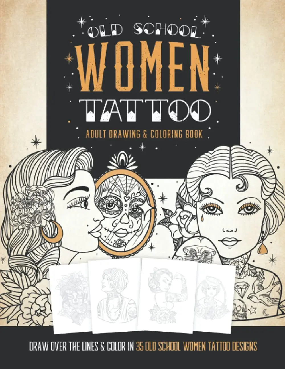 Old School Women Tattoo Adult Drawing & Coloring Book: Draw Over The Outlines & Color 35 Tattoo Designs. Learn to Draw Tattoos & Adult Relaxation.