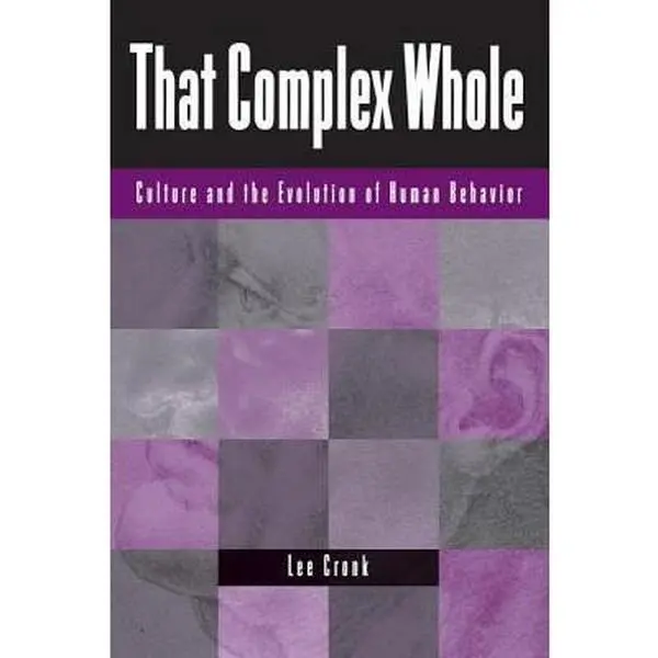 USED-That Complex Whole: Culture And The Evolution Of Human Behavior by Cronk, Lee (Paperback)