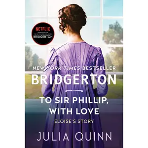 To Sir Phillip, With Love: Bridgerton (Bridgertons: Volume Number 5) by Julia Quinn [Paperback Book]