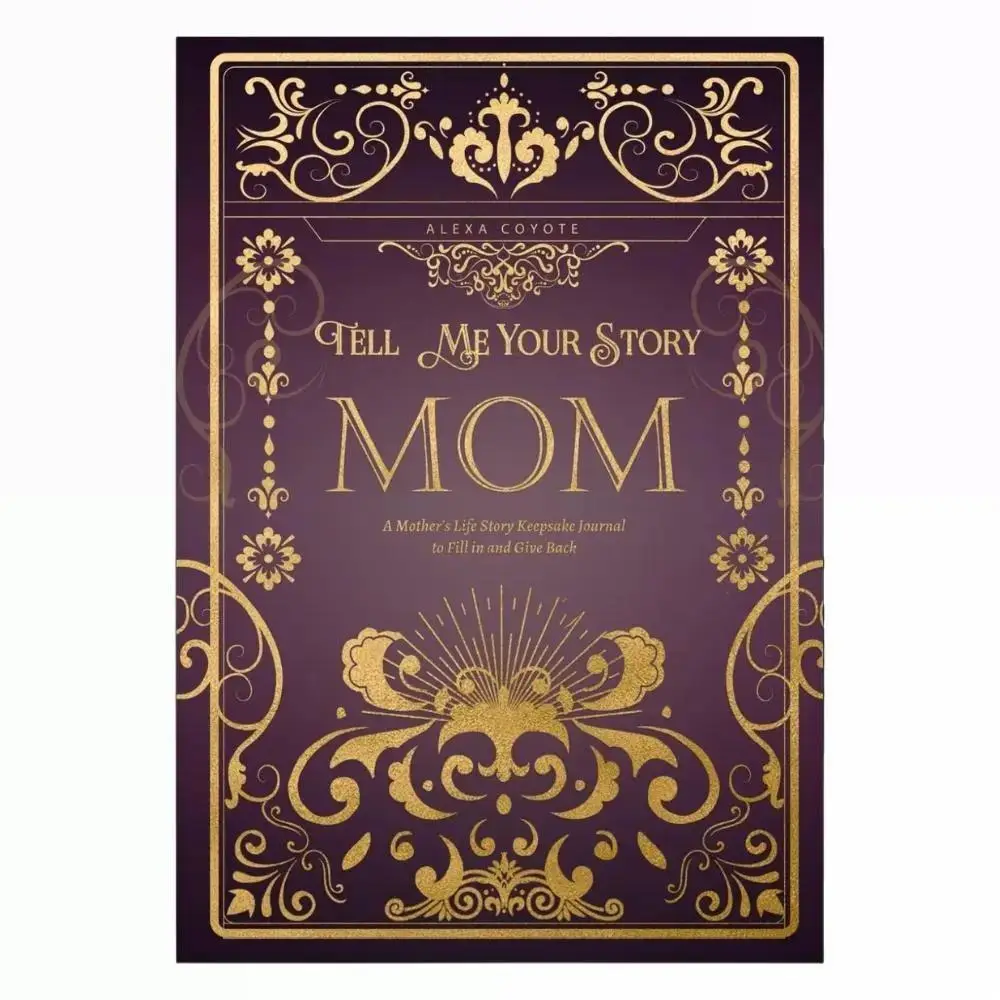 Mom Tell Me Your Story: A Mother's Life Story Keepsake Journal to Fill in and Give Back (Tell Me Your Story (Family Members' Stories)), Memory Journal
