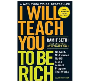 I Will Teach You to Be Rich, Second Edition: No Guilt. No Excuses. No BS. Just a 6-Week Program That Works