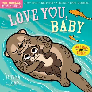 Indestructibles: Love You, Baby: Chew Proof - Rip Proof - Nontoxic - 100% Washable (Book for Babies, Newborn Books, Safe to Chew) -- Stephan Lomp - Paperback