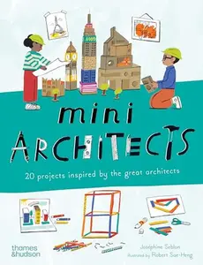 Mini Architects: 20 Projects Inspired by the Great Architects -- Joséphine Seblon - Paperback
