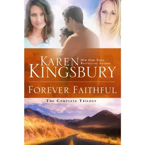 USED-Forever Faithful: The Complete Trilogy by Kingsbury, Karen (Paperback)