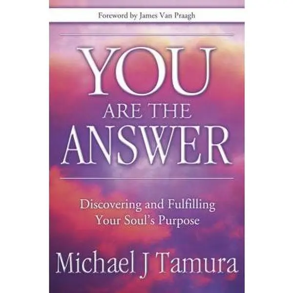 Used Soft Cover Book - You Are the Answer: Discovering and Fulfilling Your Soul's Life Purpose by Michael J. Tamura - English, for Healing & Daily Practices (Humanities & Social Sciences, Religion & Philosophy), Spiritual Development, Tamura, Michael J.