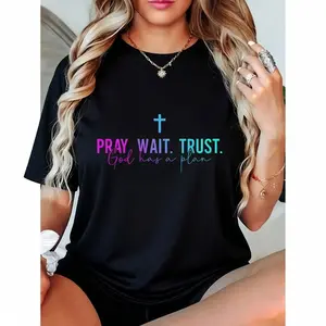 100% Cotton Pray Wait Trust God Has A Plan T-Shirt
