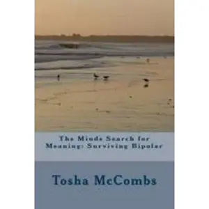 USED-The Minds Search for Meaning: Surviving Bipolar by McCombs, Tosha L. (Paperback)
