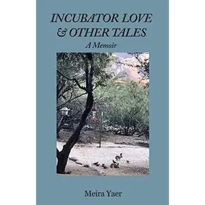 USED Book - Incubator Love & Other Tales: A Memoir by Meira Yaer (Paperback) - english