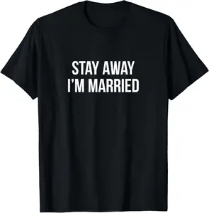 100% Cotton Stay Away - I'm Married - T-Shirt