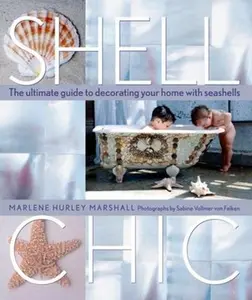 USED-Shell Chic: The Ultimate Guide to Decorating Your Home with Seashells by Marshall, Marlene Hurley (Hardcover)