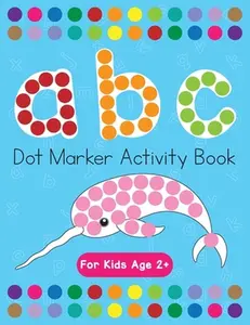 Dot Markers Activity Book! ABC Learning Alphabet Letters ages 3-5 -- Beth Costanzo - Paperback